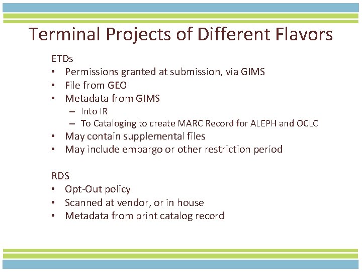 Terminal Projects of Different Flavors ETDs • Permissions granted at submission, via GIMS •