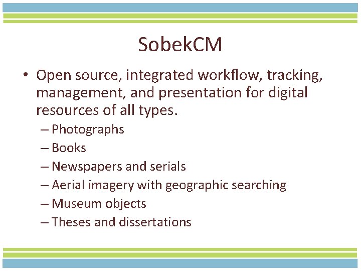 Sobek. CM • Open source, integrated workflow, tracking, management, and presentation for digital resources