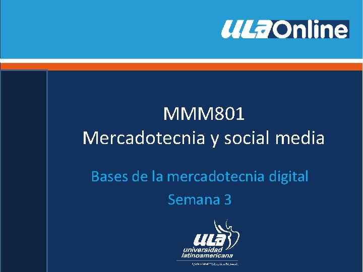 MMM 801 Mercadotecnia y social media Bases de la mercadotecnia digital Semana 3 