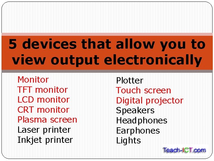 5 devices that allow you to view output electronically Monitor TFT monitor LCD monitor