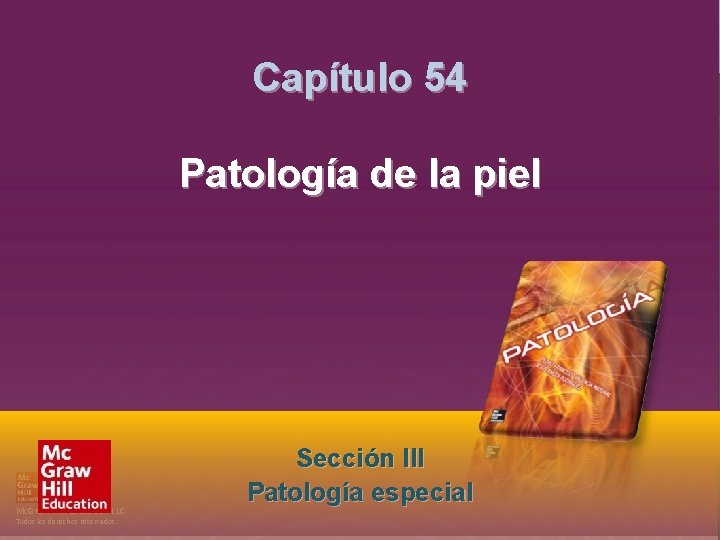 Sección III. Patología especial Capítulo 54. Patología de la piel Capítulo 54 Patología de