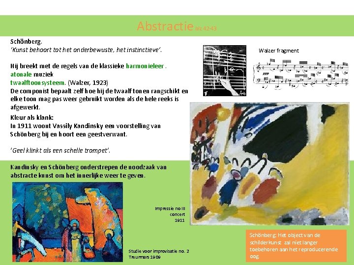 Abstractie blz 42 -43 Schönberg. ‘Kunst behoort tot het onderbewuste, het instinctieve’. Walzer Abstractie blz 42 -43 Schönberg. ‘Kunst behoort tot het onderbewuste, het instinctieve’. Walzer