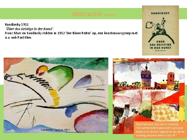 Abstractie blz 42 -43 Kandinsky 1911 ‘Über das Geistige in der Kunst’. Franz Marc Abstractie blz 42 -43 Kandinsky 1911 ‘Über das Geistige in der Kunst’. Franz Marc