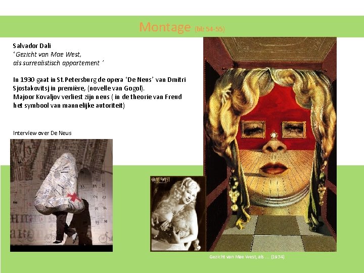 Montage (blz 54 -55) Salvador Dali ‘Gezicht van Mae West, als surrealistisch appartement ’ Montage (blz 54 -55) Salvador Dali ‘Gezicht van Mae West, als surrealistisch appartement ’