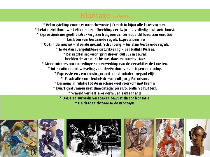 Montage (blz 54 -55) * Belangstelling voor het onderbewuste ( Freud) in bijna alle Montage (blz 54 -55) * Belangstelling voor het onderbewuste ( Freud) in bijna alle