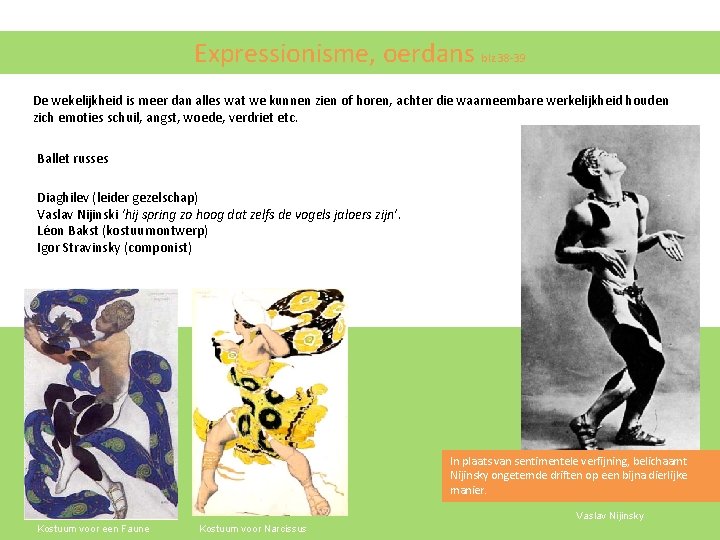 Expressionisme, oerdans blz 38 -39 De wekelijkheid is meer dan alles wat we kunnen Expressionisme, oerdans blz 38 -39 De wekelijkheid is meer dan alles wat we kunnen