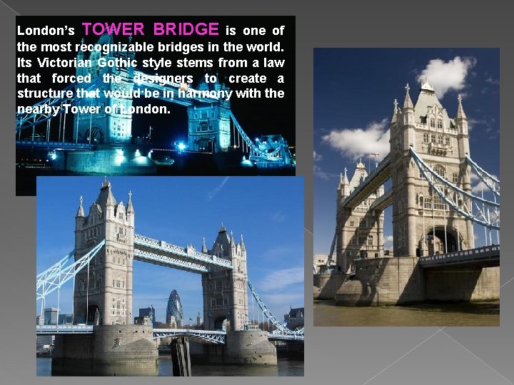 London’s TOWER BRIDGE is one of the most recognizable bridges in the world. Its
