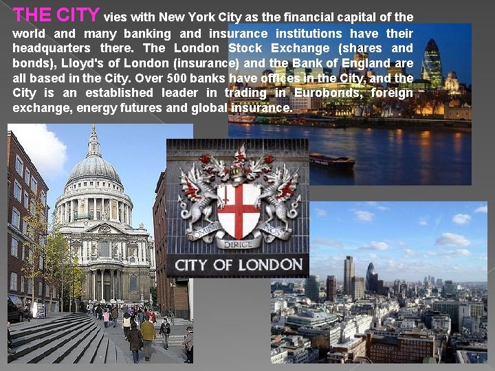 THE CITY vies with New York City as the financial capital of the world