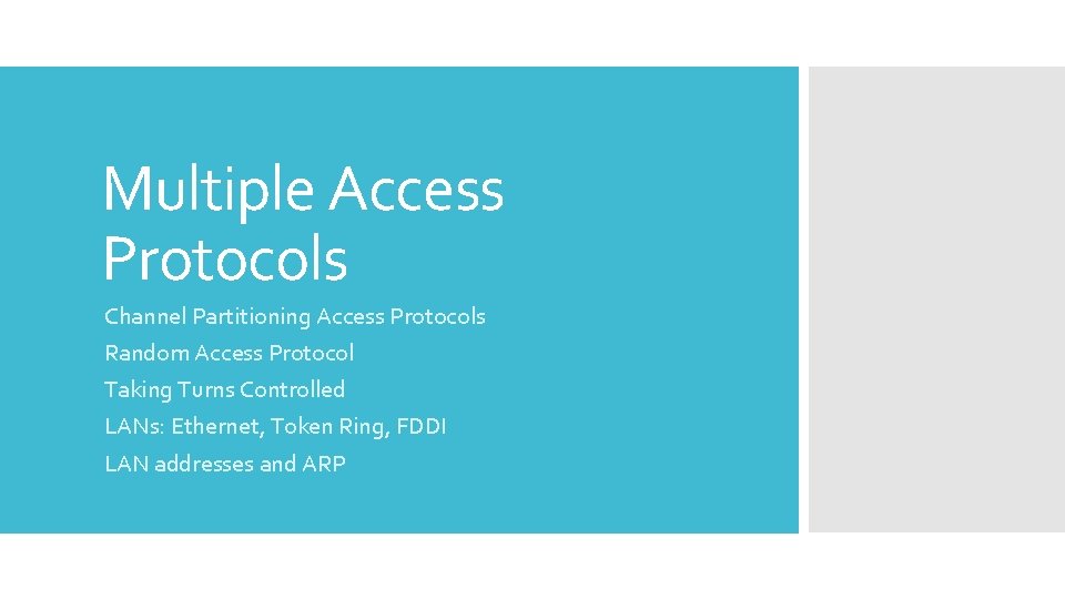 Multiple Access Protocols Channel Partitioning Access Protocols Random Access Protocol Taking Turns Controlled LANs: