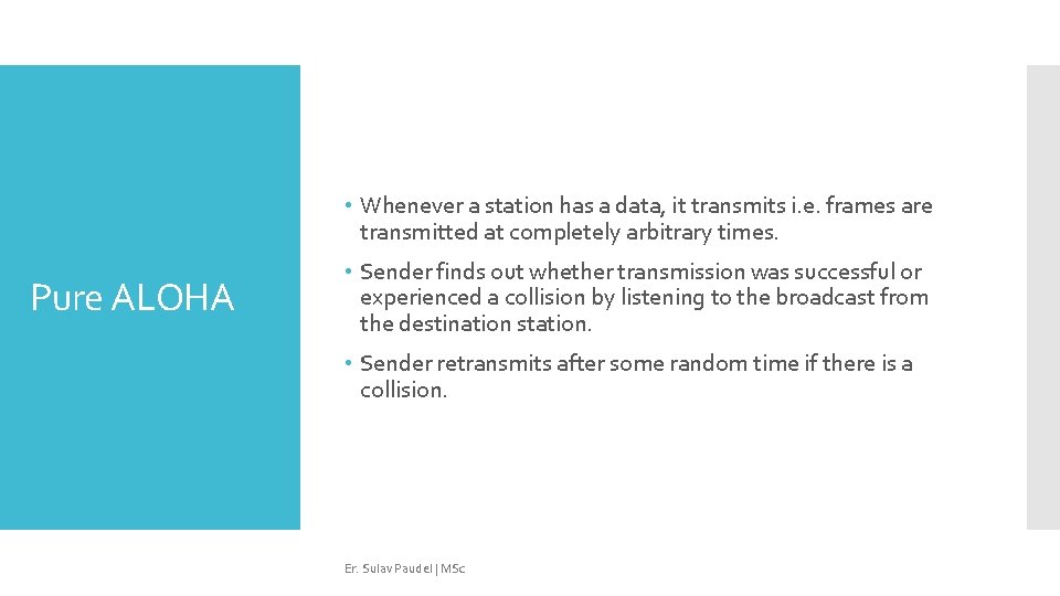  • Whenever a station has a data, it transmits i. e. frames are