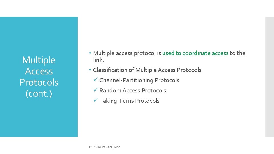 Multiple Access Protocols (cont. ) • Multiple access protocol is used to coordinate access