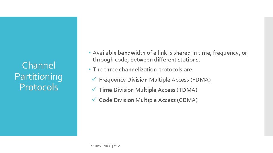 Channel Partitioning Protocols • Available bandwidth of a link is shared in time, frequency,