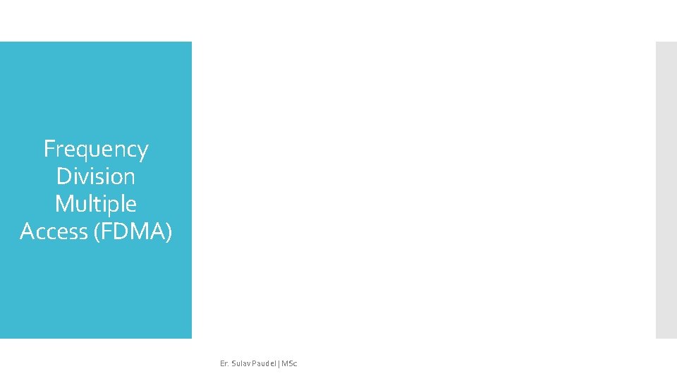 Frequency Division Multiple Access (FDMA) Er. Sulav Paudel | MSc 