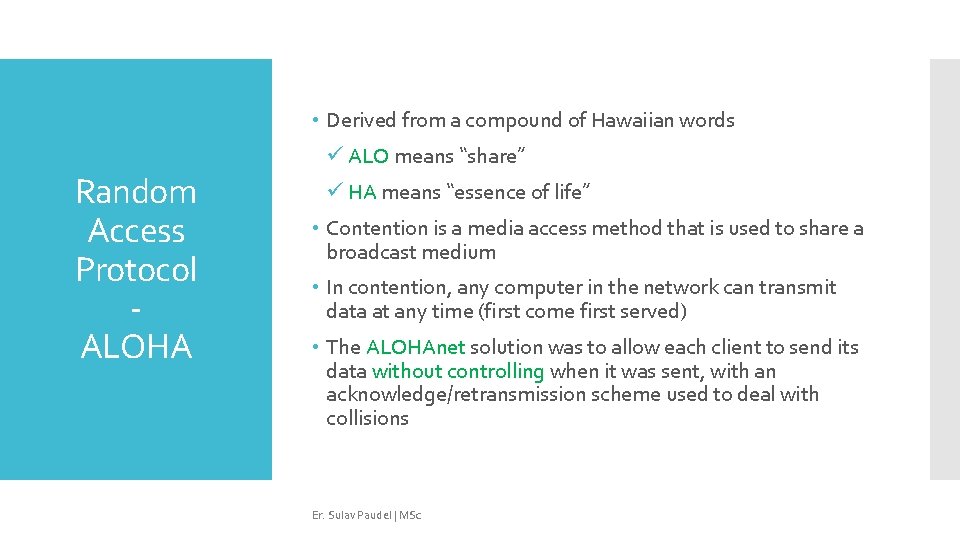  • Derived from a compound of Hawaiian words Random Access Protocol ALOHA ü