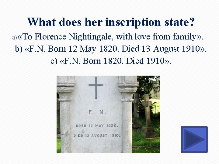 What does her inscription state? a) «To Florence Nightingale, with love from family» . What does her inscription state? a) «To Florence Nightingale, with love from family» .