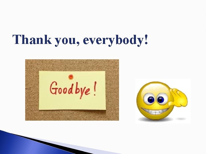 Thank you, everybody! Thank you, everybody!