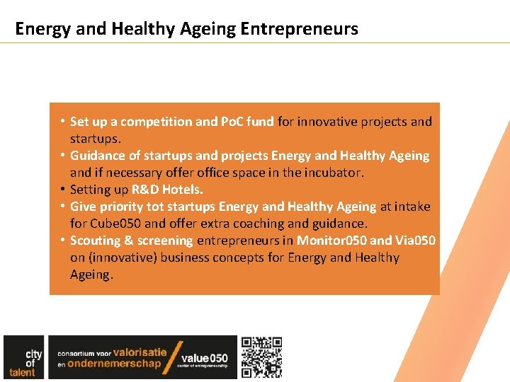 Energy and Healthy Ageing Entrepreneurs • Set up a competition and Po. C fund Energy and Healthy Ageing Entrepreneurs • Set up a competition and Po. C fund