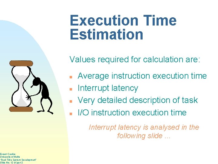 Ernest Cachia University of Malta “Real-Time System Development” Slide No. 12 of part 2