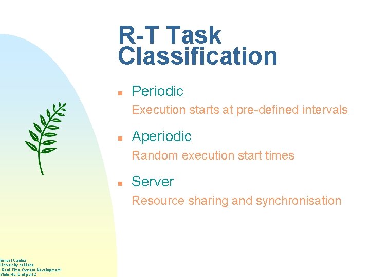 Ernest Cachia University of Malta “Real-Time System Development” Slide No. 9 of part 2