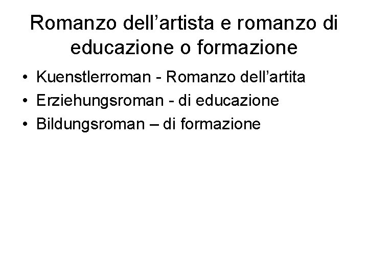 Romanzo dell’artista e romanzo di educazione o formazione • Kuenstlerroman - Romanzo dell’artita •