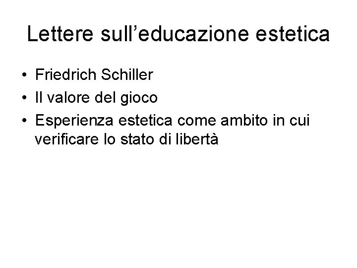 Lettere sull’educazione estetica • Friedrich Schiller • Il valore del gioco • Esperienza estetica
