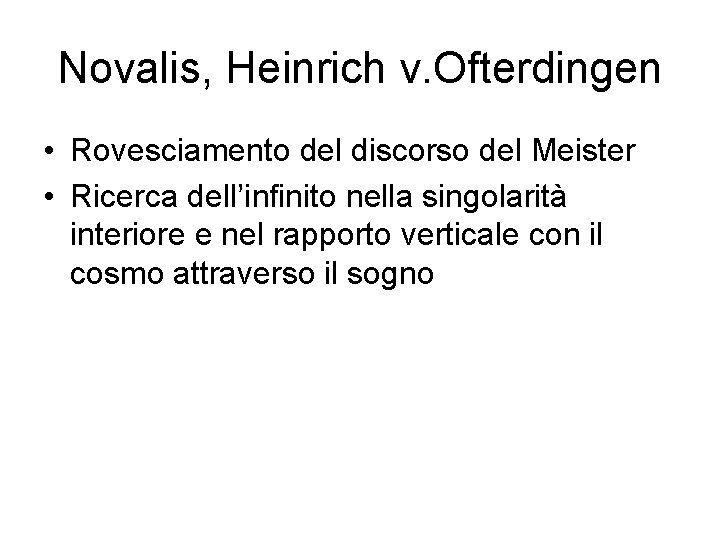 Novalis, Heinrich v. Ofterdingen • Rovesciamento del discorso del Meister • Ricerca dell’infinito nella