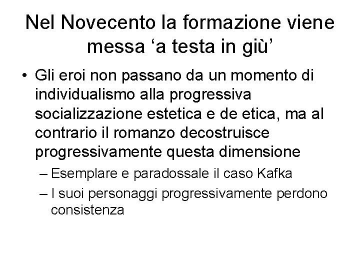 Nel Novecento la formazione viene messa ‘a testa in giù’ • Gli eroi non