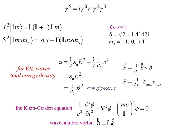 for s=1 for EM-waves total energy density: # of photons the Klein-Gordon equation: wave