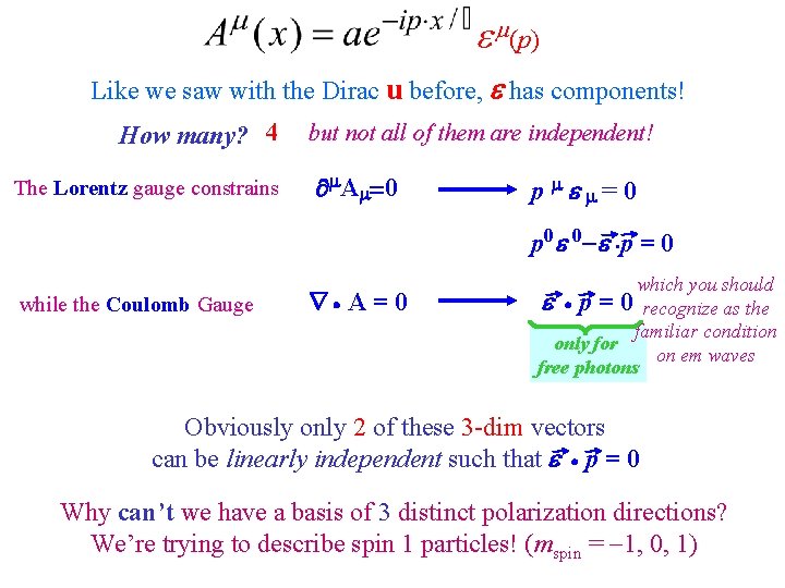  (p) Like we saw with the Dirac u before, has components! How many?