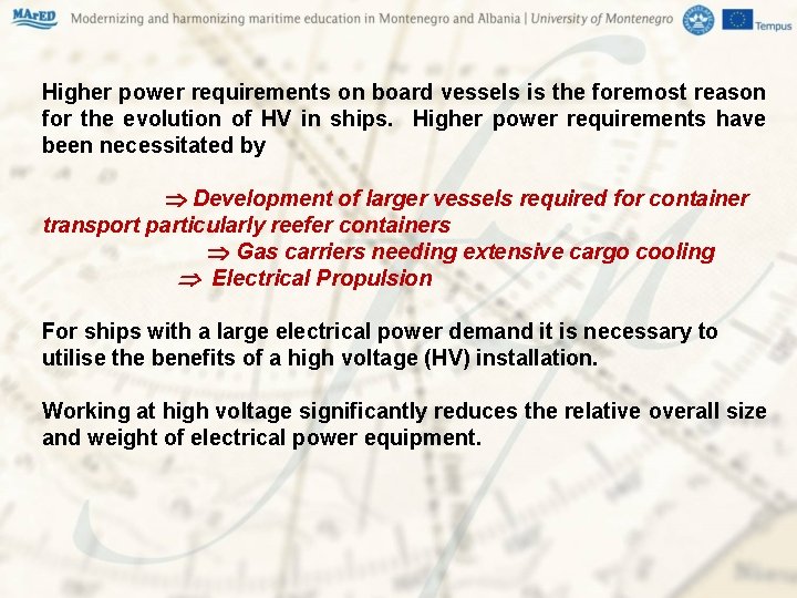 Higher power requirements on board vessels is the foremost reason for the evolution of Higher power requirements on board vessels is the foremost reason for the evolution of