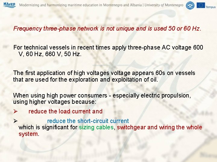 Frequency three-phase network is not unique and is used 50 or 60 Hz. For Frequency three-phase network is not unique and is used 50 or 60 Hz. For