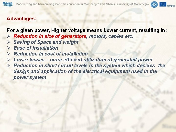 Advantages: For a given power, Higher voltage means Lower current, resulting in: Ø Reduction Advantages: For a given power, Higher voltage means Lower current, resulting in: Ø Reduction