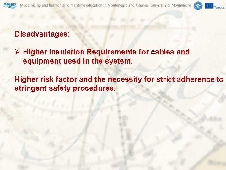 Disadvantages: Ø Higher Insulation Requirements for cables and equipment used in the system. Higher Disadvantages: Ø Higher Insulation Requirements for cables and equipment used in the system. Higher