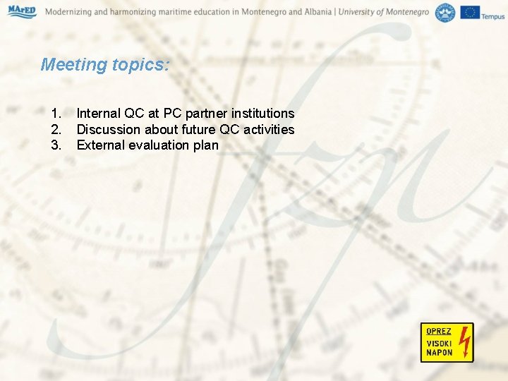 Meeting topics: 1. 2. 3. Internal QC at PC partner institutions Discussion about future Meeting topics: 1. 2. 3. Internal QC at PC partner institutions Discussion about future