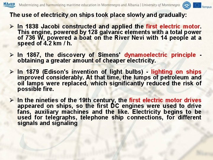 The use of electricity on ships took place slowly and gradually: Ø In 1838 The use of electricity on ships took place slowly and gradually: Ø In 1838