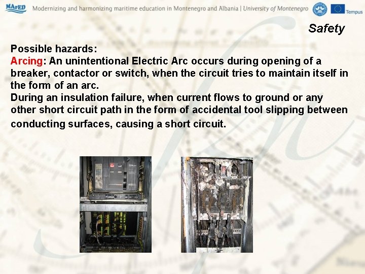 Safety Possible hazards: Arcing: An unintentional Electric Arc occurs during opening of a breaker, Safety Possible hazards: Arcing: An unintentional Electric Arc occurs during opening of a breaker,