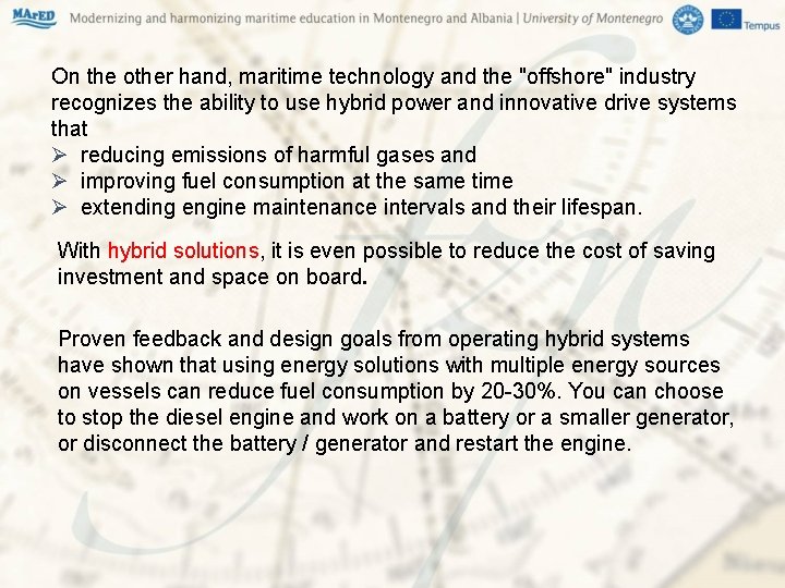 On the other hand, maritime technology and the "offshore" industry recognizes the ability to On the other hand, maritime technology and the "offshore" industry recognizes the ability to