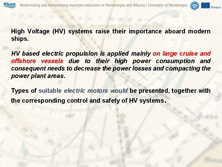 High Voltage (HV) systems raise their importance aboard modern ships. HV based electric propulsion High Voltage (HV) systems raise their importance aboard modern ships. HV based electric propulsion