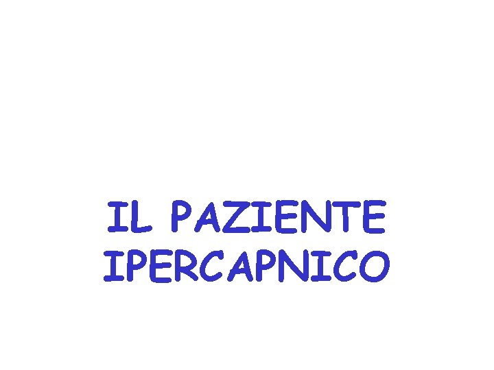 IL PAZIENTE IPERCAPNICO 