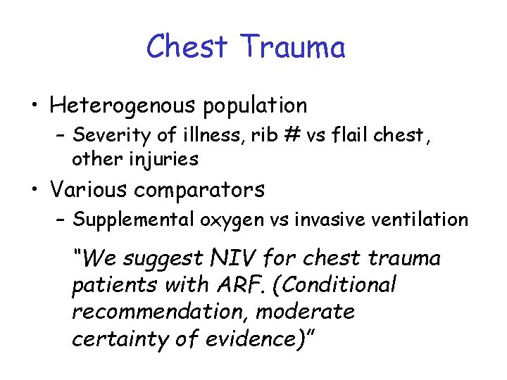 Chest Trauma • Heterogenous population – Severity of illness, rib # vs flail chest,