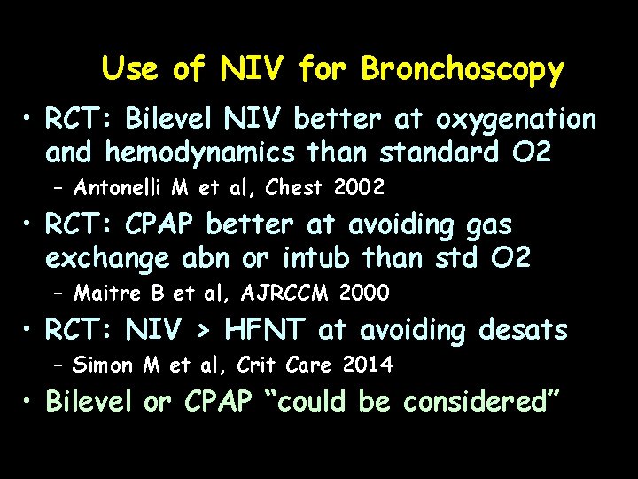 Use of NIV for Bronchoscopy • RCT: Bilevel NIV better at oxygenation and hemodynamics