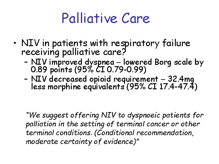 Palliative Care • NIV in patients with respiratory failure receiving palliative care? – NIV