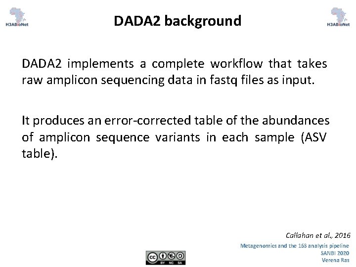 DADA 2 background DADA 2 implements a complete workflow that takes raw amplicon sequencing DADA 2 background DADA 2 implements a complete workflow that takes raw amplicon sequencing