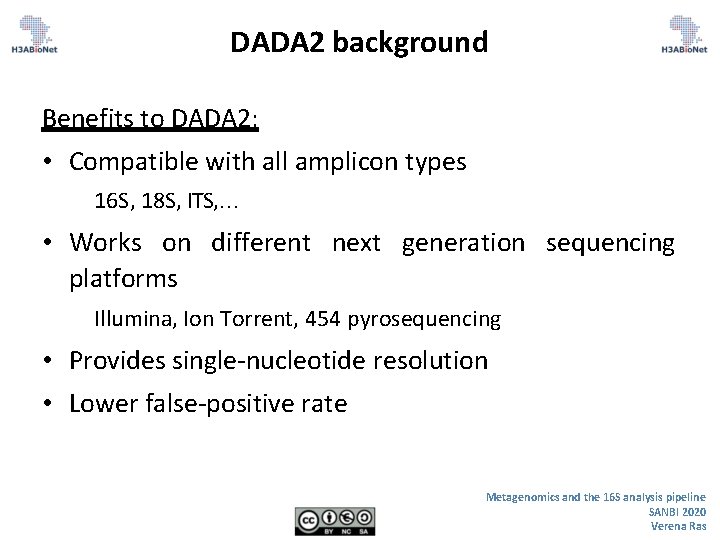 DADA 2 background Benefits to DADA 2: • Compatible with all amplicon types 16 DADA 2 background Benefits to DADA 2: • Compatible with all amplicon types 16
