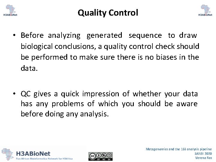 Quality Control • Before analyzing generated sequence to draw biological conclusions, a quality control Quality Control • Before analyzing generated sequence to draw biological conclusions, a quality control