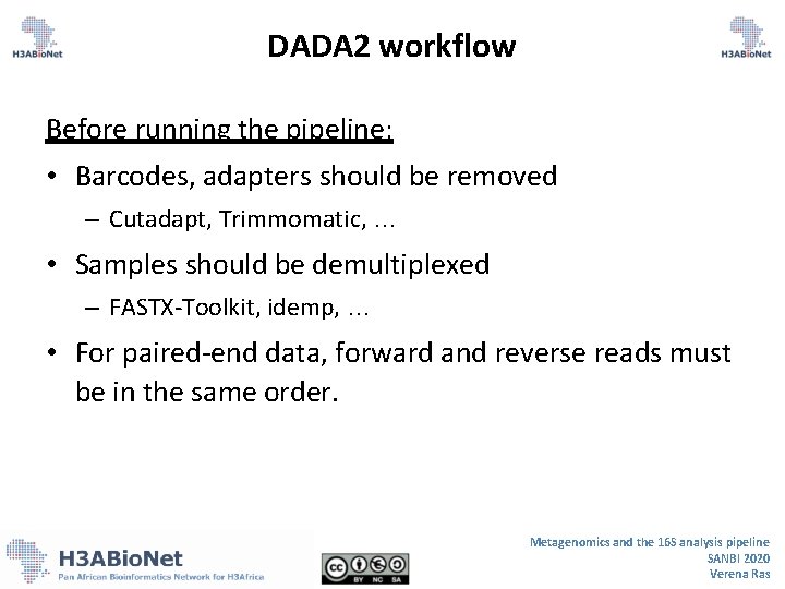 DADA 2 workflow Before running the pipeline: • Barcodes, adapters should be removed – DADA 2 workflow Before running the pipeline: • Barcodes, adapters should be removed –