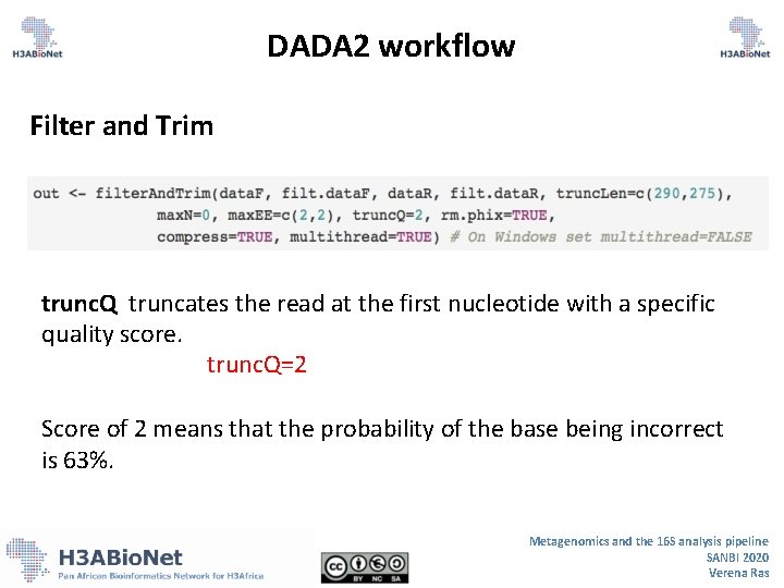 DADA 2 workflow Filter and Trim trunc. Q truncates the read at the first DADA 2 workflow Filter and Trim trunc. Q truncates the read at the first