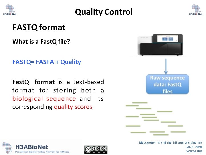 Quality Control FASTQ format What is a Fast. Q file? FASTQ= FASTA + Quality Quality Control FASTQ format What is a Fast. Q file? FASTQ= FASTA + Quality