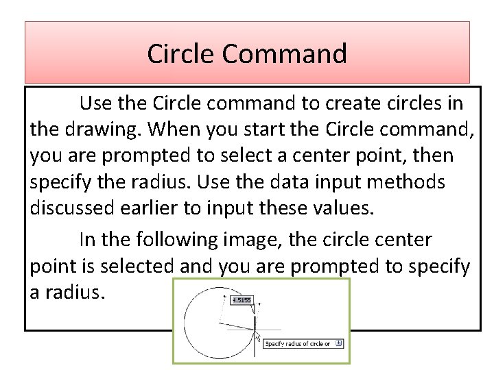 Circle Command Use the Circle command to create circles in the drawing. When you