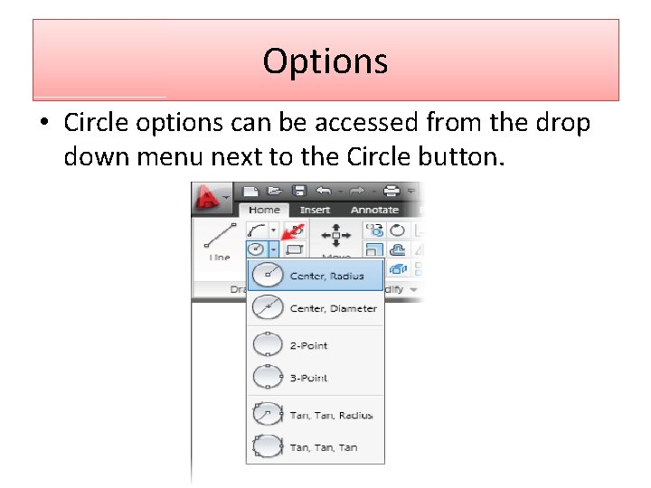 Options • Circle options can be accessed from the drop down menu next to